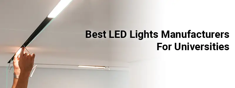 Best LED Lights Manufacturers For Universities